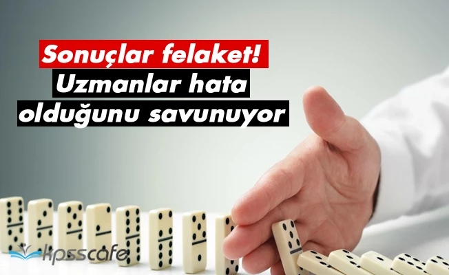 Sonuçlar felaket! Uzmanlar hata olduğunu savunuyor…
